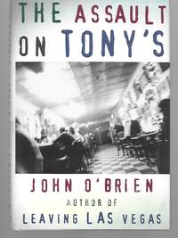 The Assault On Tony's ( By The Author Of Leaving Las Vegas )