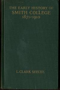 EARLY HISTORY OF SMITH COLLEGE 1871-1910