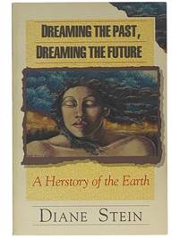 Dreaming the Past, Dreaming the Future: A Herstory of the Earth