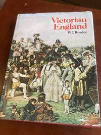 VICTORIAN ENGLAND by Reader, WJ - 1973-01-01