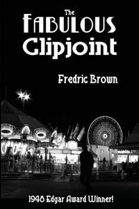 The Fabulous Clipjoint: A Classic Hard-Boiled Mystery of Crime and Investigation