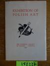 Exhibition of Polish Art: Oil Paintings, Water Colours, Drawings, Prints, Sculpture