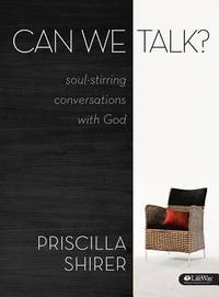 Can We Talk?: Soul-Stirring Conversations with God by Shirer, Priscilla - 2008