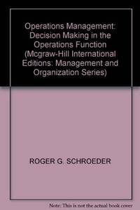 Operations Management: Decision Making in the Operations Function by Schroeder, Roger G