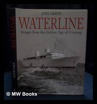 Waterline : Images from the Golden Age of Cruising / by John Graves