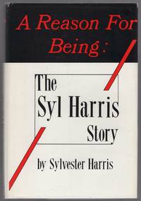 A Reason for Being: The Syl Harris Story by Sylvester HARRIS - Signed First Edition - 1989 - from Between the Covers- Rare Books, Inc. ABAA (SKU: 446339)