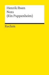 Nora (Ein Puppenheim): Schauspiel in drei Akten. Textausgabe mit Nachbemerkung