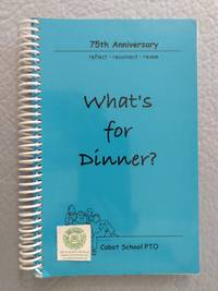 cover of What's for Dinner? 75th Anniversary Cabot School Community Cookbook