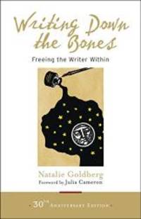 Writing Down the Bones: Freeing the Writer Within by Natalie Goldberg - 2016-09-04