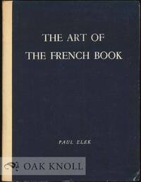 ART OF THE FRENCH BOOK, FROM EARLY MANUSCRIPTS TO THE PRESENT TIME.|THE by Andre (editor) Lejard - Hardcover - 1947 - from Oak Knoll Books/Oak Knoll Press (SKU: 3848)