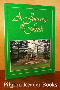 A Journey Of Faith: The Shrine Of St. Ann, Cormac, Ontario. 1938-1988. by Contributors - A. H. Pike, Sir John Gray, W. Wenban-Smith, R. C. H. Risley, K. Ingham, Professor Vincent Harlow - 1988