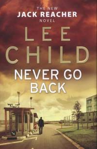 Never Go Back: (Jack Reacher 18)