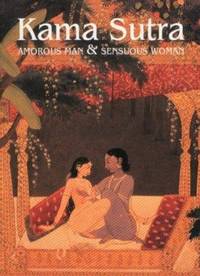 Kama Sutra : Amorous Man and Sensuous Woman