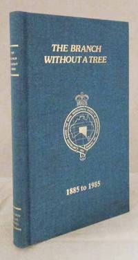 The Branch Without a Tree. The Centenary History of the Royal Geographical Society of Australasia...