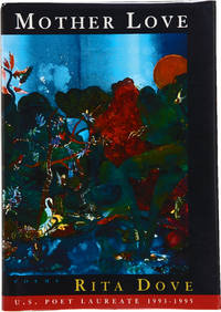 Mother Love: Poems by Rita Dove - Signed First Edition - 1995 - from Idler Fine Books (SKU: 005317)