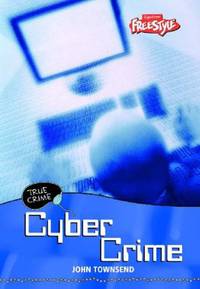 True Crime: Cyber Crime Hardback (Raintree Freestyle)