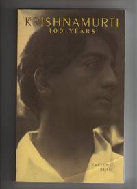 KRISHNAMURTI 100 YEARS by Evelyne Blau - Paperback - First Edition. First Printing with full number line 1-10. - 1995 - from Collectible Book Shoppe (SKU: ID#4104)