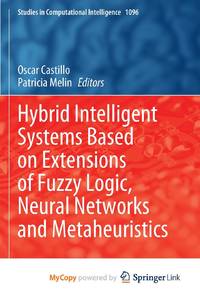 Hybrid Intelligent Systems Based on Extensions of Fuzzy Logic, Neural Networks and Metaheuristics