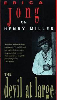 The Devil at Large : Erica Jong on Henry Miller
