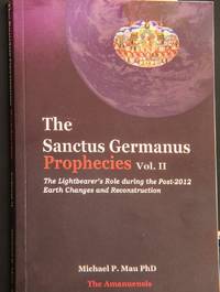 The Sanctus Germanus Prophecies, Vol. 2: The Lightbearer's Role During the Post-2012 Earth...