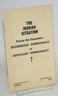 The Iranian Situation Poses The Question: Bourgeois Democracy Or Socialist Democracy - 