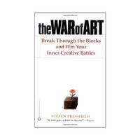 The War of Art: Break Through the Blocks and Win Your Inner Creative Battles