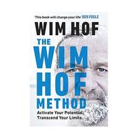 The Wim Hof Method: Activate Your Potential, Transcend Your Limits