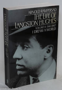 The Life of Langston Hughes Volume II: 1941-1967; I Dream a World