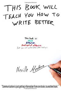 This book will teach you how to write better: Learn how to get what you want, increase your...