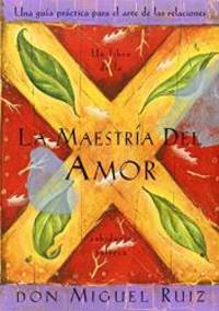 La Maestria Del Amor by Don Miguel Ruiz - 1999-09-05