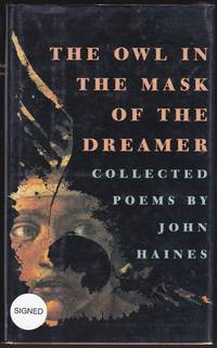 THE OWL IN THE MASK OF THE DREAMER Collected Poems by John Haines