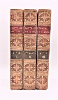cover of THE PORTRAIT GALLERY Of Distinguished Poets, Philosophers, Statesmen, Divines, Painters, Architects, Physicians, and Lawyers, Since the Revival of Art; with Their Biographies, Arranged in Chronological Order (3 volumes)