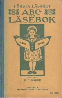 Första läsåret. ABC- och läsbok. Utgiven av B. C.…