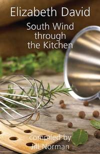 cover of South Wind Through the Kitchen: The Best of Elizabeth David