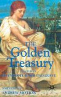 The Golden Treasury: Of the Best Songs and Lyrical Poems in the English Language