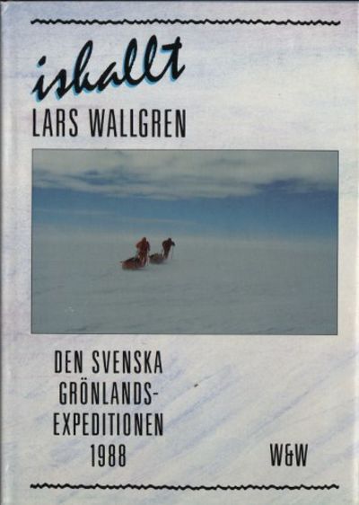 ISKALLT. Den svenska Grönlandsexpeditionen 1988.