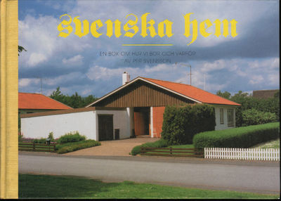 SVENSKA HEM. En bok om hur vi bor och varför.
