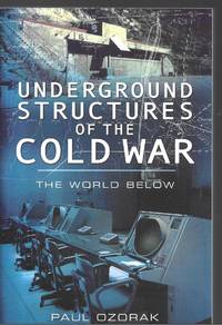 Underground Structures of the Cold War: The World Below