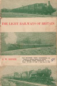 The Light Railways of Britain by R.W Kidner - Paperback - 1st Edition - 1947 - from Train World Pty Ltd (SKU: UB-020647)