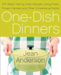 One-Dish Dinners : 275 Great-Tasting, Easy Recipes Using Fresh, Frozen, Canned, and Other...