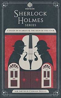 A Study in Scarlet and The Sign of the Four (Annotated): Sherlock Holmes Series