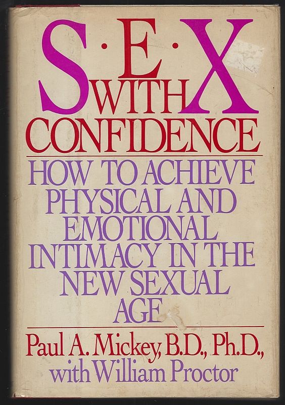 Mickey, Paul with William Proctor - Sex with Confidence How to Achieve Physical and Emotional Intimacy in the New Sexual Age