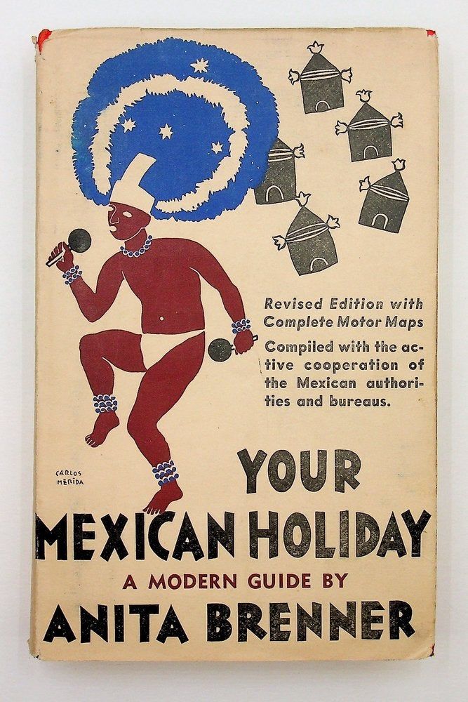 Your Mexican Holiday : A Modern Guide ... Revised
