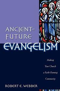 image of Ancient-Future Evangelism: Making Your Church a Faith-Forming Community