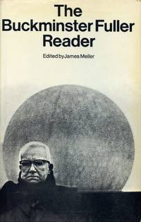 The Buckminster Fuller Reader by MELLER, JAMES, Editor - 1970