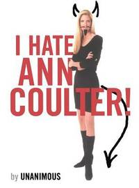 I Hate Ann Coulter! by Unanimous - 2006