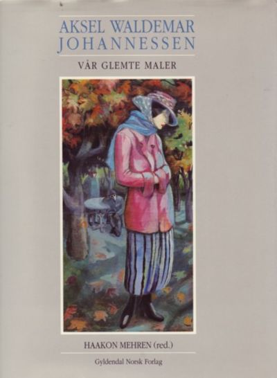 Aksel Waldemar Johannessen. Vår glemte maler.…