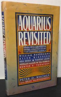 Aquarius Revisited  seven who created the sixties counterculture that changed America  William...
