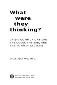 What Were They Thinking?: Crisis Communication: The Good, the Bad, and the Totally Clueless