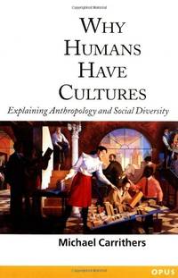 Why Humans Have Cultures: Explaining Anthropology and Social Diversity (OPUS)